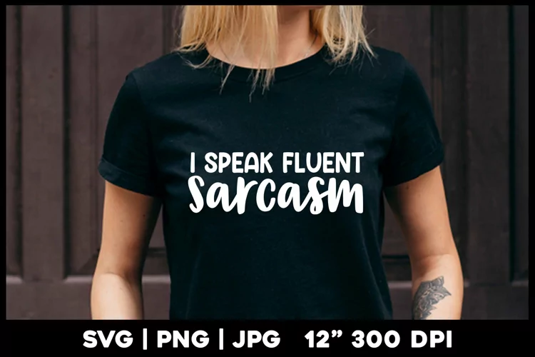 Funny svg | I speak fluent sarcasm