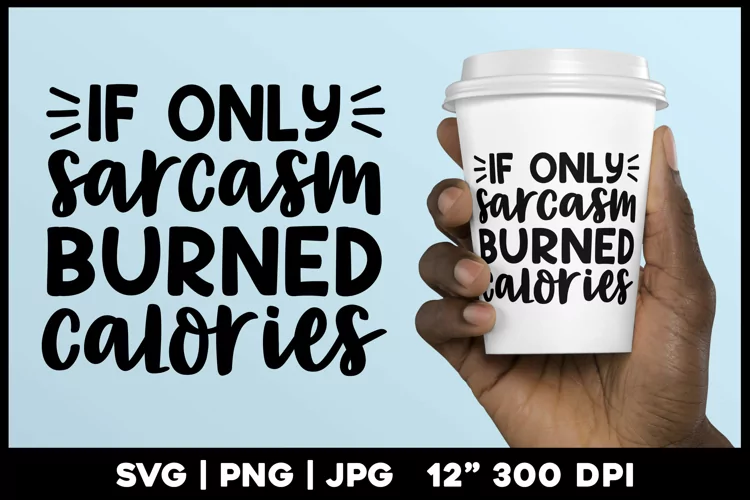 Funny svg | If only sarcasm burned calories