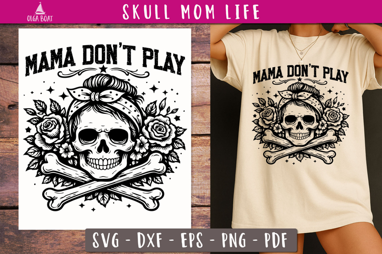 Funny Mom Life SVG Mama Don’t Play Skull SVG