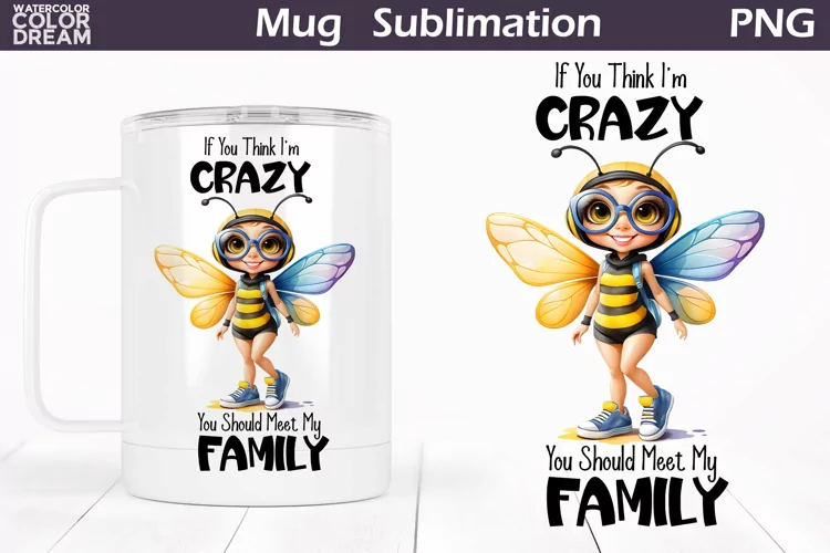 Funny Bee Crazy Mug | Sarcastic Quote Mug Wrap