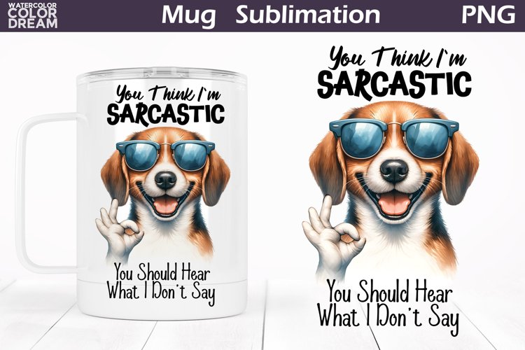 Funny Dog Mug | Sarcastic Quote Mug Wrap