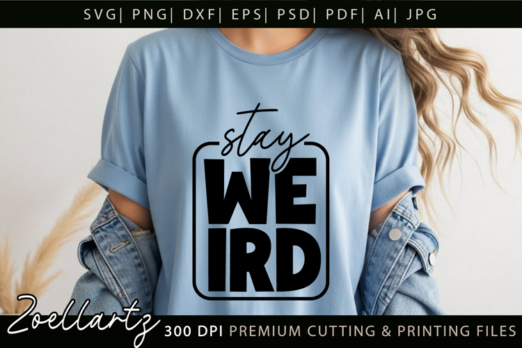Stay Weird Funny Quote SVG Funny Sarcastic T-shirt Design