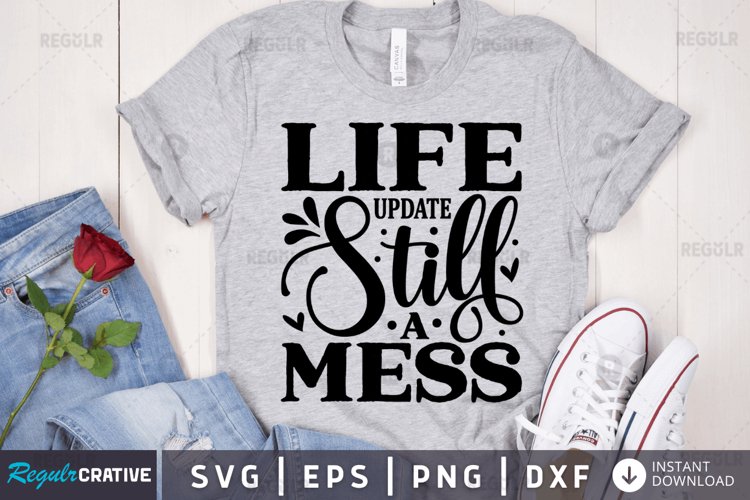 Life update still a mess SVG, Funny SVG Design example image 1