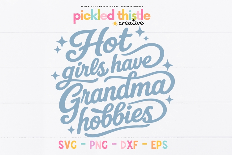 Hot Girls Have Grandma Hobbies SVG, Funny Retro PNG