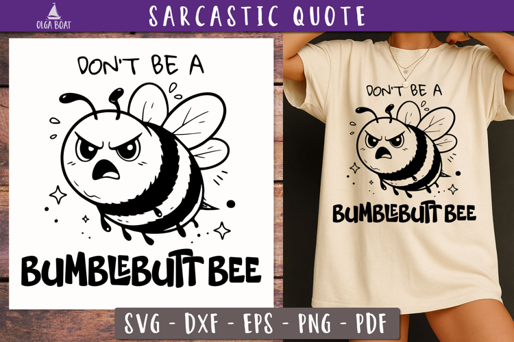 Funny Sarcastic Quote Don’t Be a BUMBLEBUTT BEE SVG