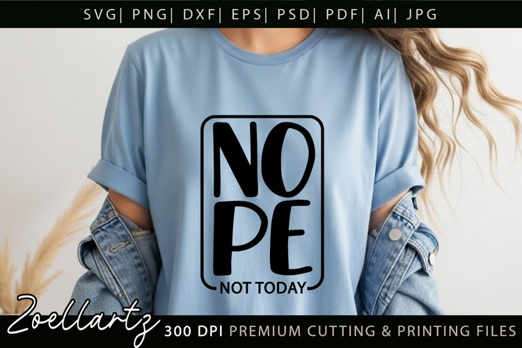 Funny Quote Nope Not Today SVG Funny Sarcastic SVG Cut File