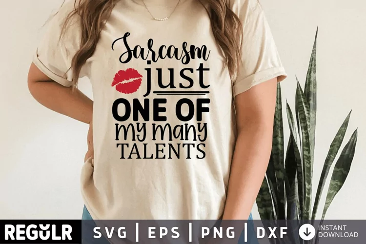 Sarcasm just one of my many talents SVG, Sassy SVG Design