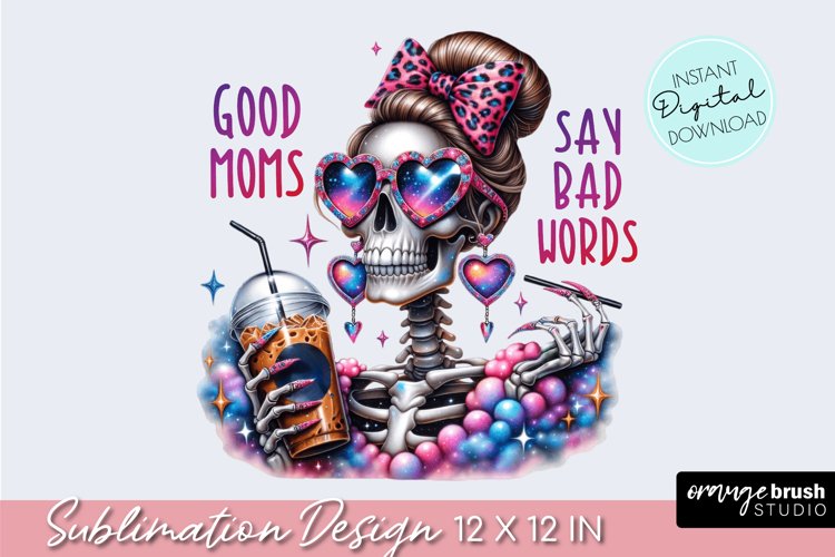 Funny Skeleton Sublimation, Skull Mom, Snarky Skeleton