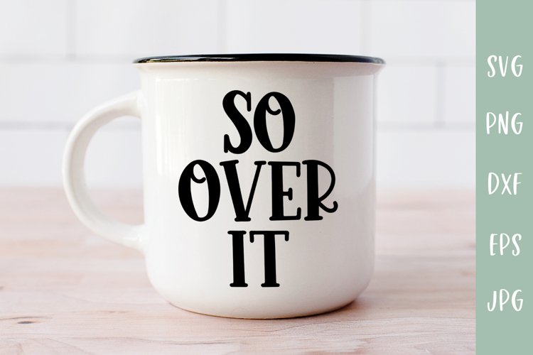 So Over It - Sarcastic SVG example image 1