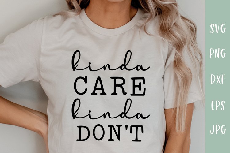Kinda Care Kinda Dont - Sarcastic SVG