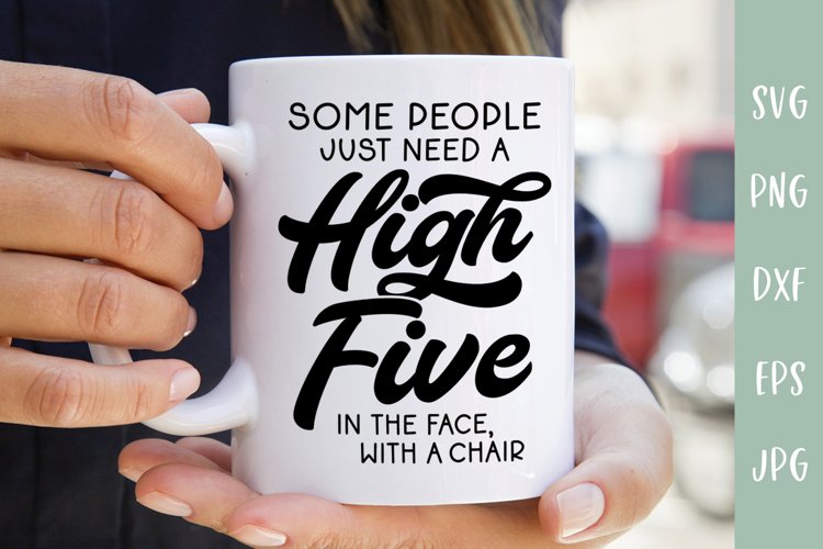 Some People Need A High Five In The Face - Sarcastic SVG