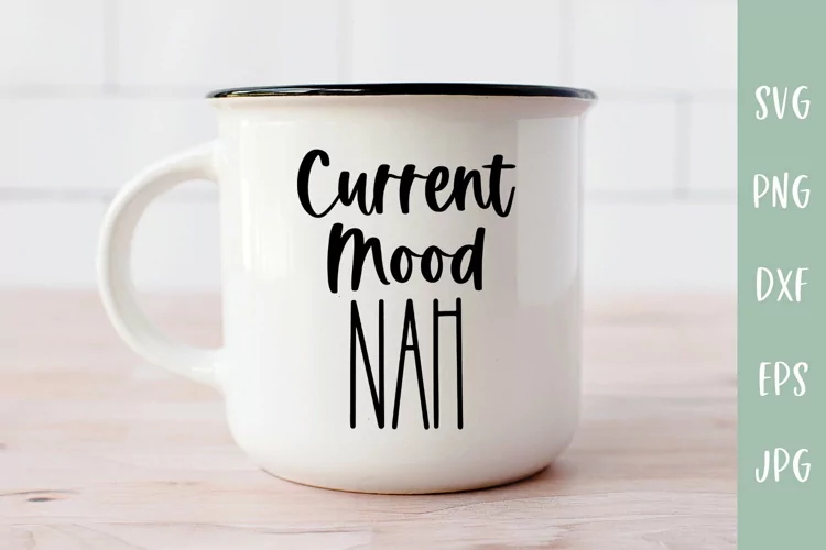 Current Mood Nah - Sarcastic SVG