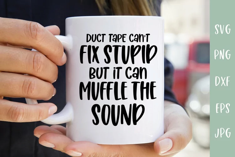 Duct Tape Can't Fix Stupid - Sassy Sarcastic SVG