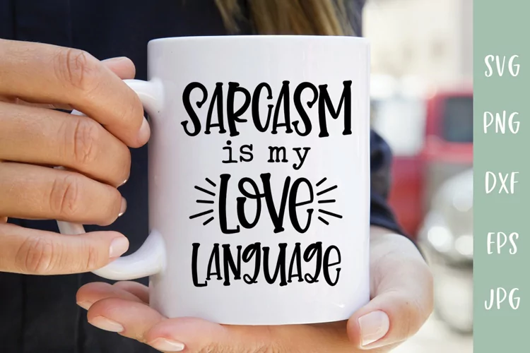 Sarcasm Is My Love Language - Sarcastic SVG