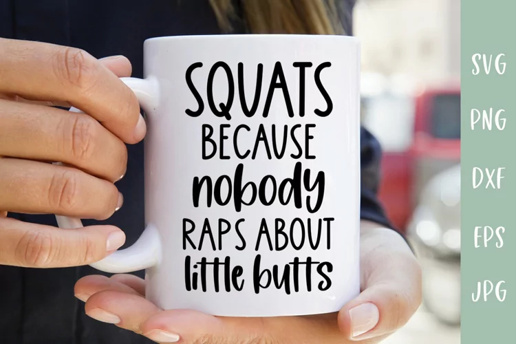 Squats Because Nobody Raps About Little Butts - Funny SVG