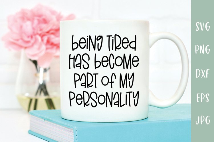 Being Tired Part Of My Personality - Funny SVG example image 1
