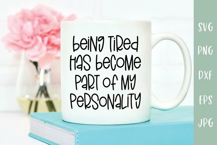 Being Tired Part Of My Personality - Funny SVG