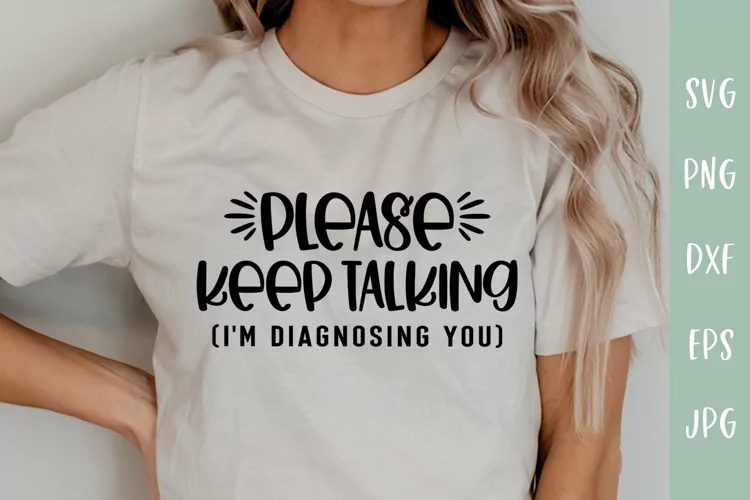 Keep Talking I'm Diagnosing You - Funny SVG