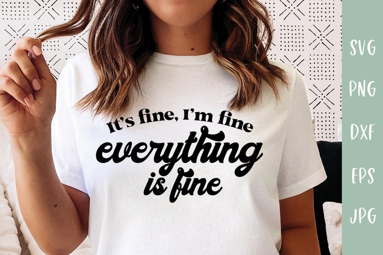 Its Fine Im Fine Everything Is Fine Svg Image 18