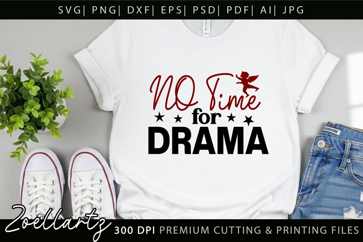 No Time For Drama Funny Quote SVG Funny Sarcastic T-shirt