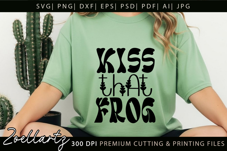 Funny Quote SVG Kiss Frog Funny Sarcastic T-shirt Mug Design