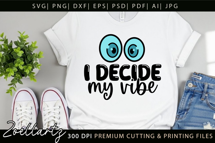 I Decide My Vibe Funny Quote SVG Funny T-shirt Mug Design