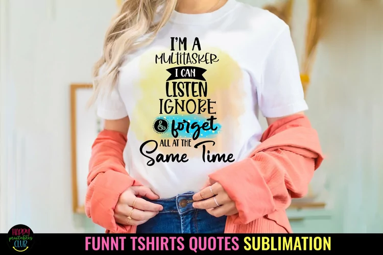 I'm A Multi Tasker I Funny Tshirt Quotes Sublimation I PNG