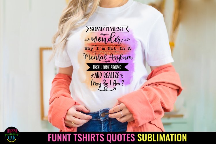 tshirt quotes funny- sarcastic tshirt designs png- tshirts sublimation png