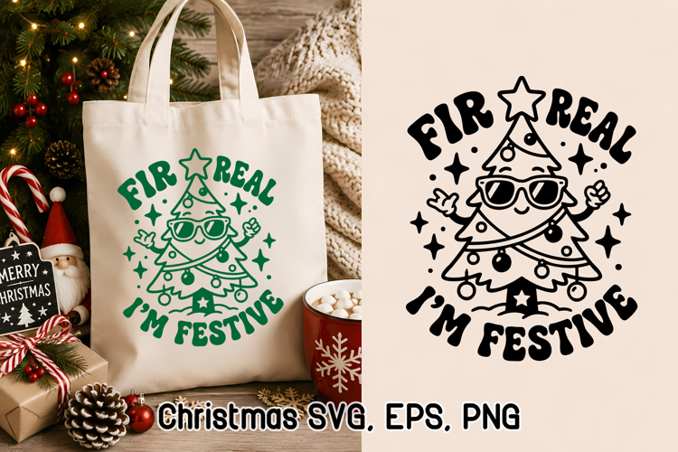 Fir Real Im Festive Funny Christmas Tree SVG