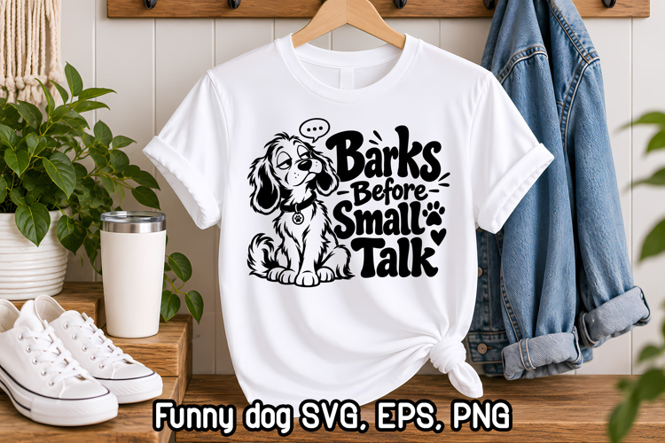 Barks Before Small Talk Funny Dog SVG