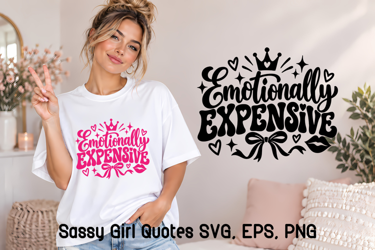 Emotionally Expensive Sassy Girl Quote SVG