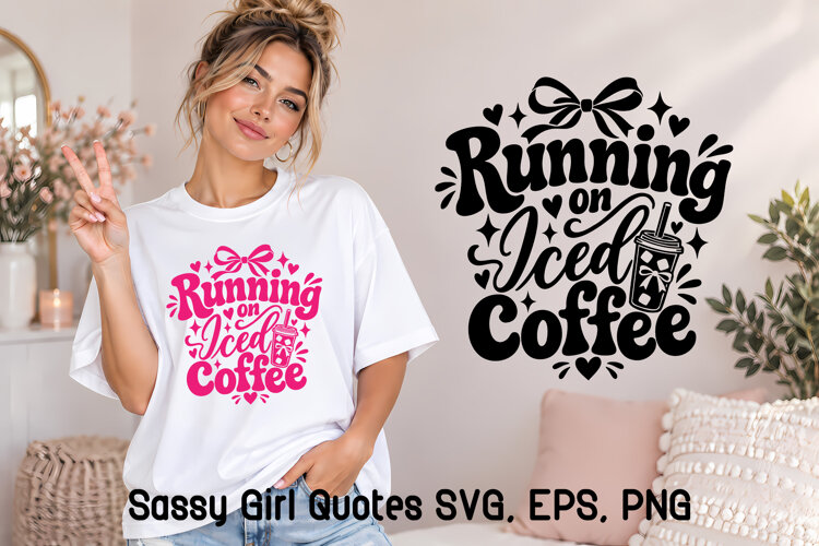 Running on Iced Coffee Sassy Girl SVG example image 1