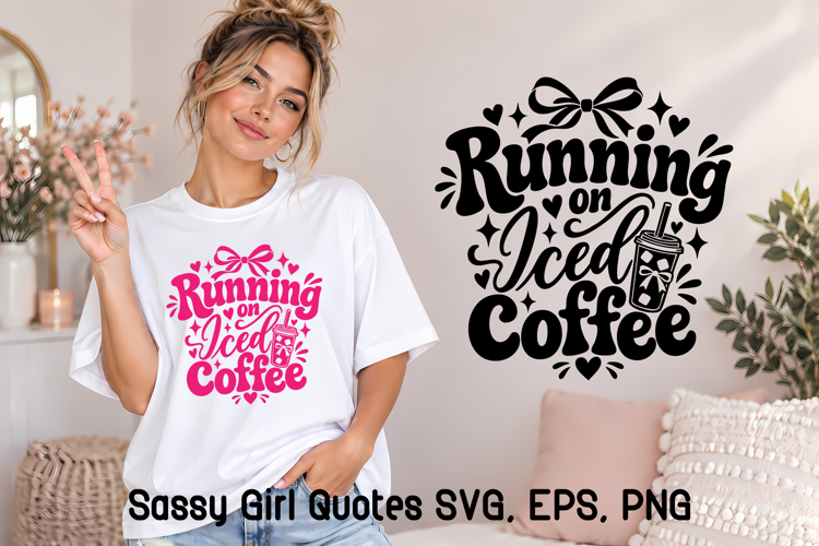 Running on Iced Coffee Sassy Girl SVG