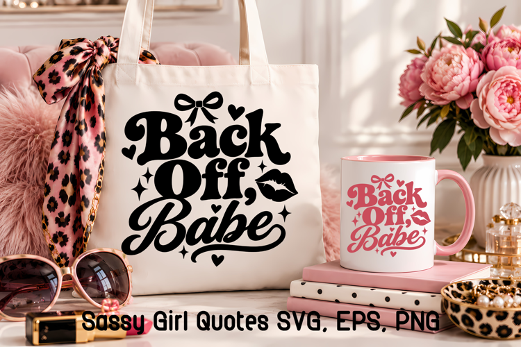 Back Off Babe Sassy Girl Quote SVG