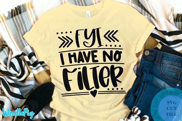 FYI I Have No Filter SVG - Sarcastic Quotes SVG Funny SVG