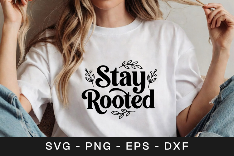 Stay Rooted Floral Inspirational SVG PNG