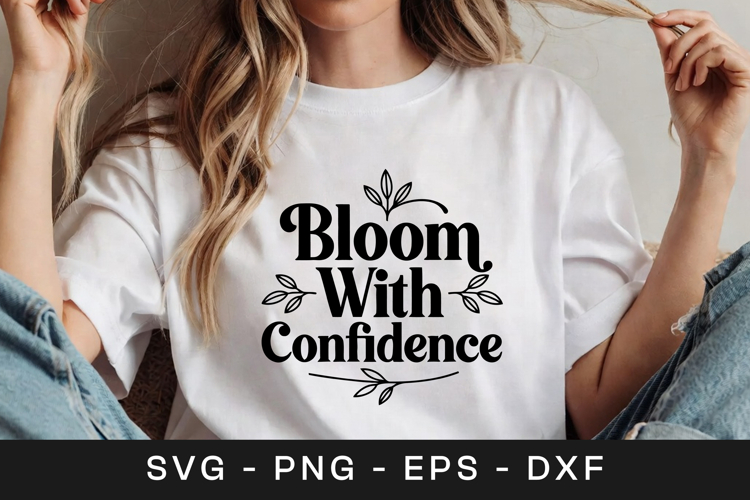 Bloom with Confidence Floral SVG PNG