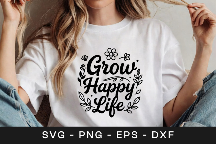 Grow Happy Life Floral Inspirational SVG PNG