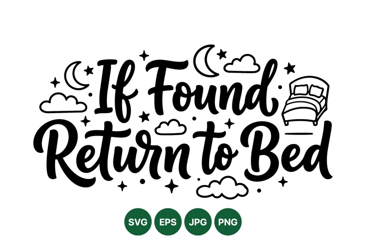 Hand Lettered If Found Return To Bed SVG Design