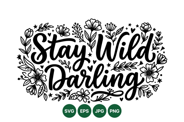 Hand Lettered Stay Wild Floral Quote Design SVG