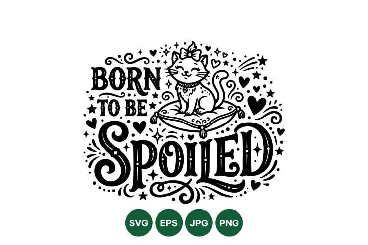 Hand Drawn Cute Cat Born To Be Spoiled Graphic