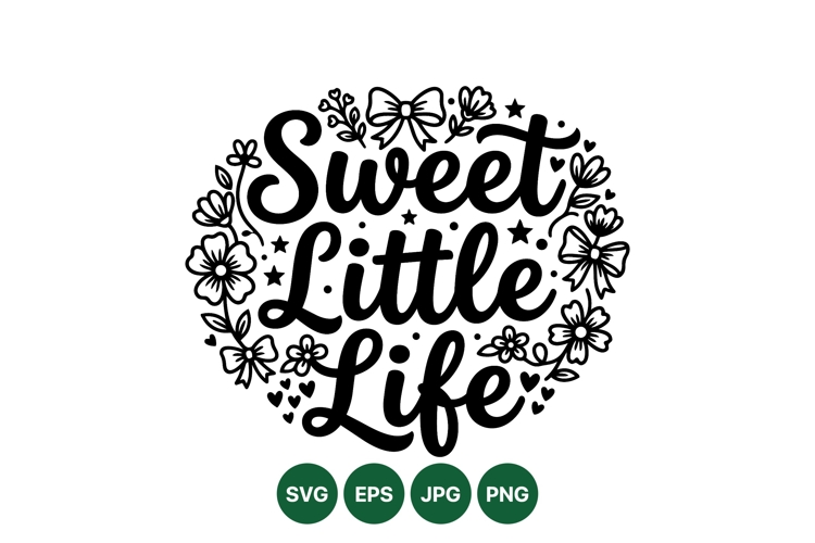 Sweet Little Life Floral Script SVG Design