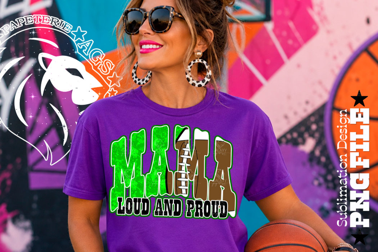Green Fotball Mama Loud and Proud Sublimation PNG