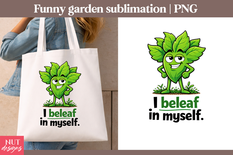 Garden sublimation Motivational quotes I Beleaf in Myself