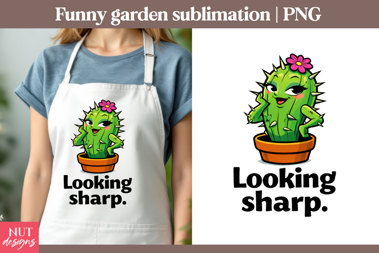 Garden sublimation Inspirational quotes Looking Sharp Cactus