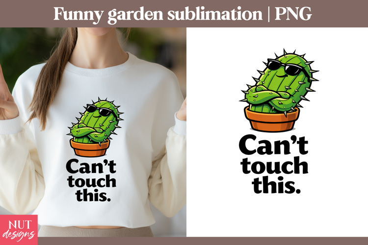 Garden sublimation Funny quotes Cool Cactus