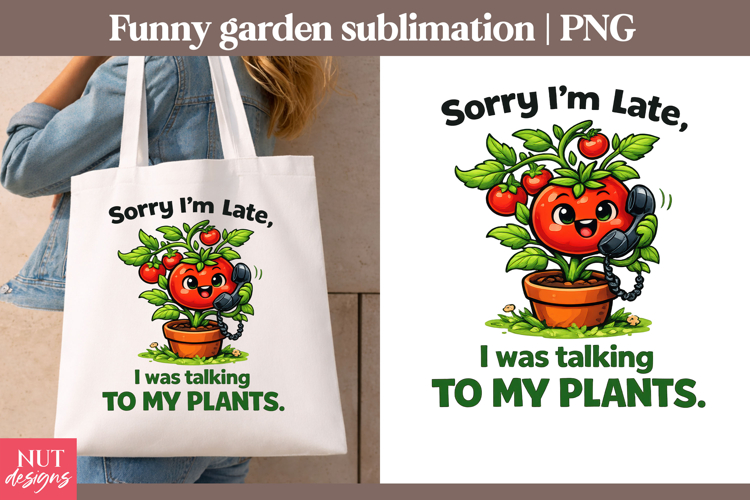 Humor Garden sublimation Funny Garden quotes Tomato