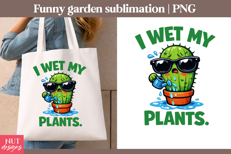 Cactus sublimation Funny garden quotes Humor plant quote