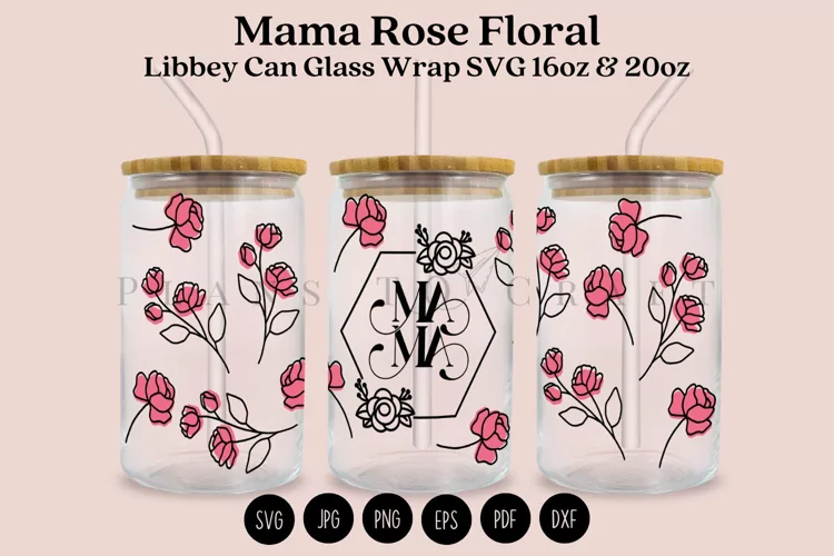 Mama Rose Floral Libbey Can Glass Wrap SVG 16oz 20oz