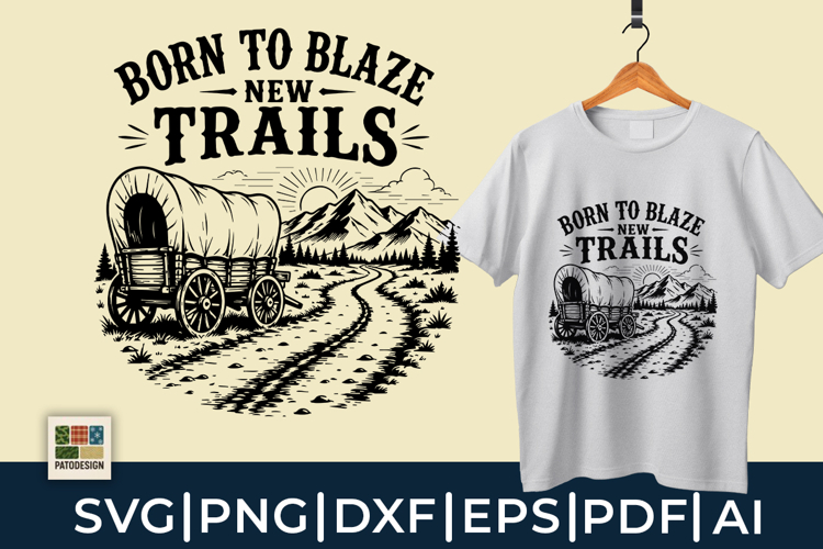 Born To Blaze New Trails SVG